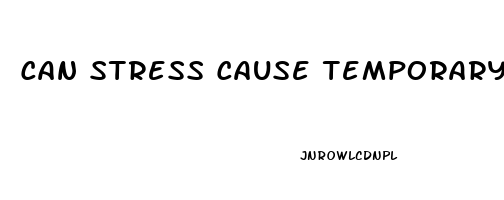 Can Stress Cause Temporary Impotence