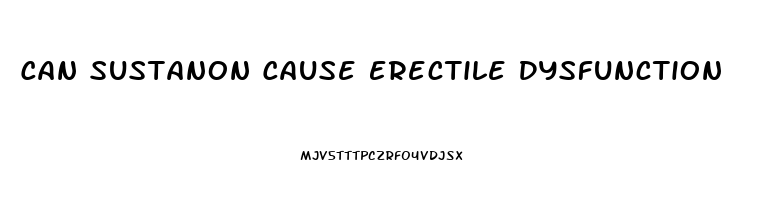 Can Sustanon Cause Erectile Dysfunction