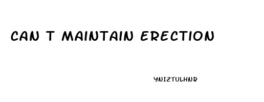 Can T Maintain Erection