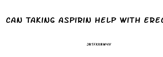 Can Taking Aspirin Help With Erectile Dysfunction