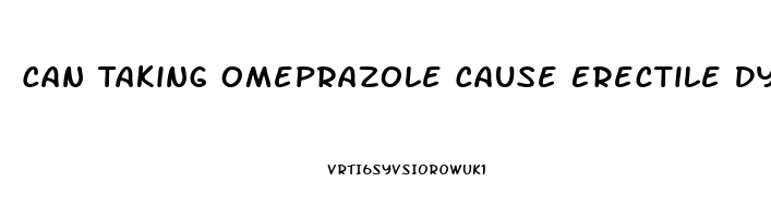 Can Taking Omeprazole Cause Erectile Dysfunction