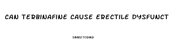 Can Terbinafine Cause Erectile Dysfunction