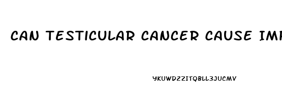 Can Testicular Cancer Cause Impotence