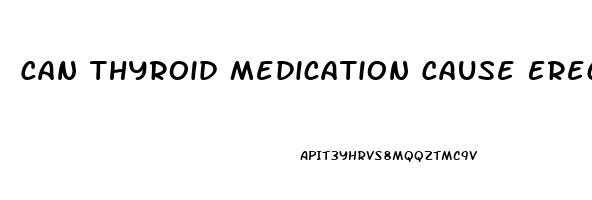 Can Thyroid Medication Cause Erectile Dysfunction