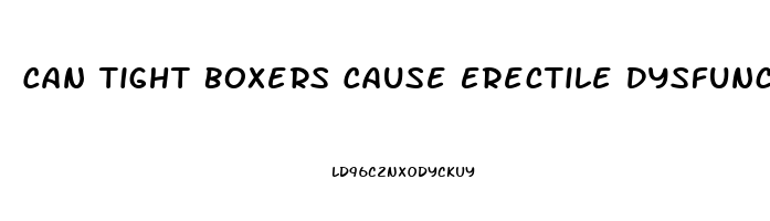 Can Tight Boxers Cause Erectile Dysfunction