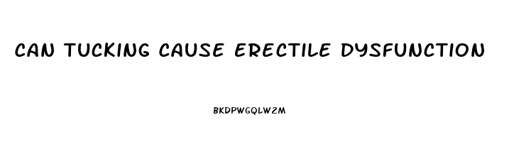 Can Tucking Cause Erectile Dysfunction