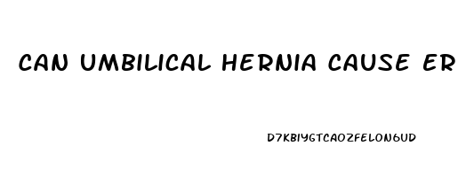 Can Umbilical Hernia Cause Erectile Dysfunction