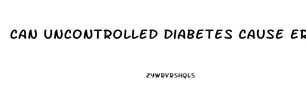 Can Uncontrolled Diabetes Cause Erectile Dysfunction