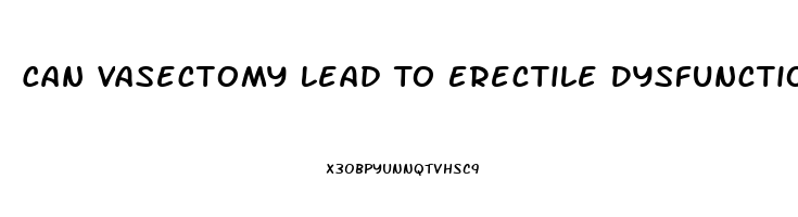 Can Vasectomy Lead To Erectile Dysfunction