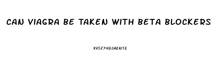 Can Viagra Be Taken With Beta Blockers