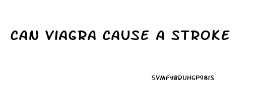 Can Viagra Cause A Stroke