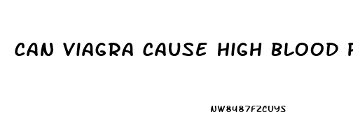 Can Viagra Cause High Blood Pressure