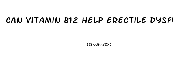 Can Vitamin B12 Help Erectile Dysfunction