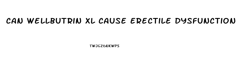 Can Wellbutrin Xl Cause Erectile Dysfunction