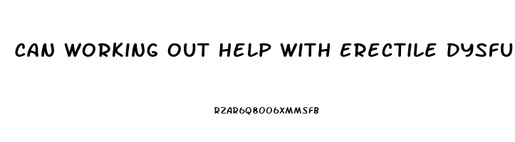 Can Working Out Help With Erectile Dysfunction