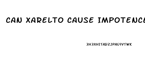 Can Xarelto Cause Impotence