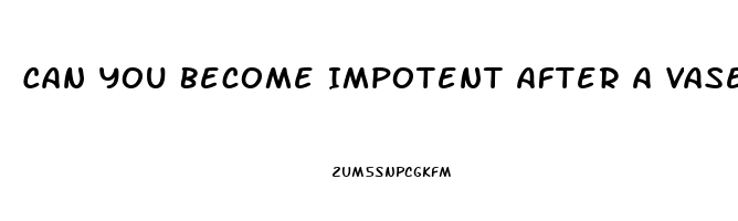 Can You Become Impotent After A Vasectomy