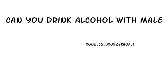 Can You Drink Alcohol With Male Enhancement Pills