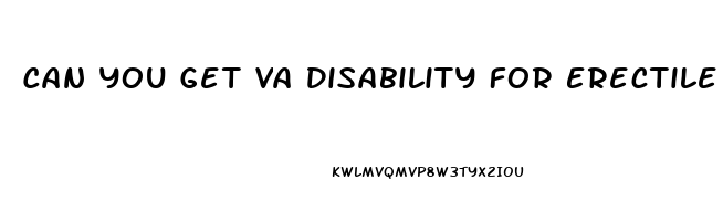 Can You Get Va Disability For Erectile Dysfunction