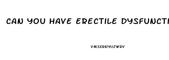 Can You Have Erectile Dysfunction At 15