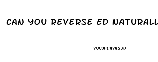 Can You Reverse Ed Naturally