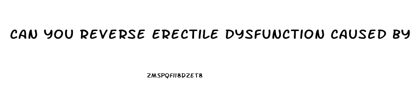 Can You Reverse Erectile Dysfunction Caused By Diabetes