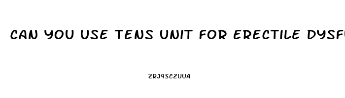 Can You Use Tens Unit For Erectile Dysfunction