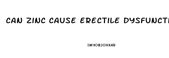 Can Zinc Cause Erectile Dysfunction