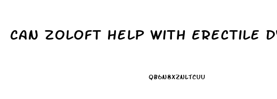 Can Zoloft Help With Erectile Dysfunction