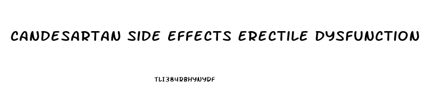 Candesartan Side Effects Erectile Dysfunction