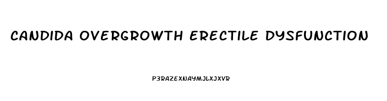 Candida Overgrowth Erectile Dysfunction
