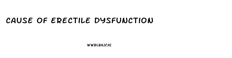 Cause Of Erectile Dysfunction