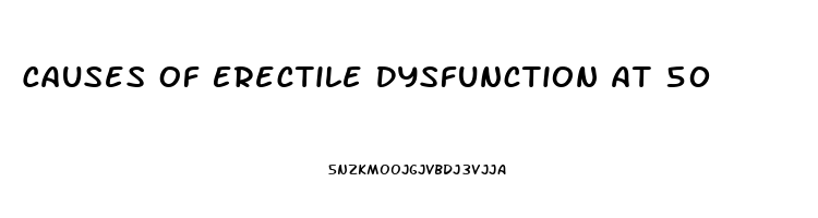 Causes Of Erectile Dysfunction At 50