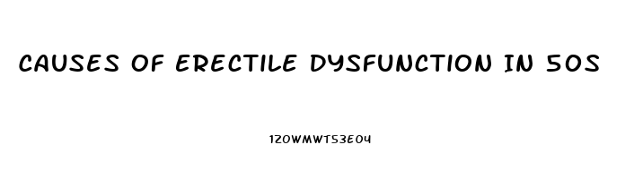 Causes Of Erectile Dysfunction In 50s