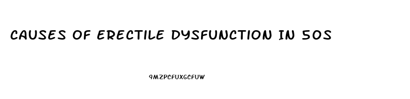 Causes Of Erectile Dysfunction In 50s