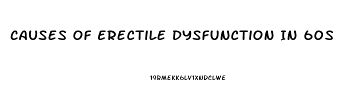 Causes Of Erectile Dysfunction In 60s