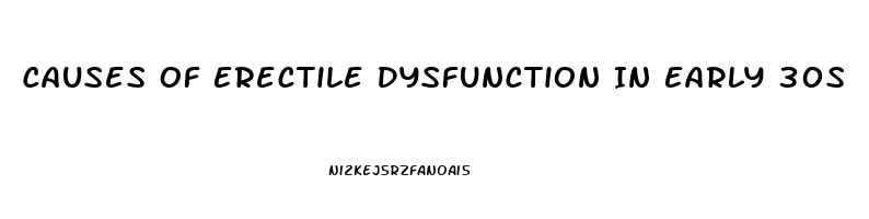 Causes Of Erectile Dysfunction In Early 30s