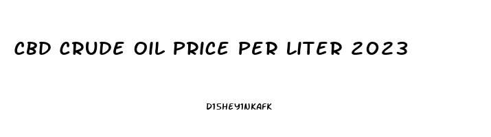 Cbd Crude Oil Price Per Liter 2023