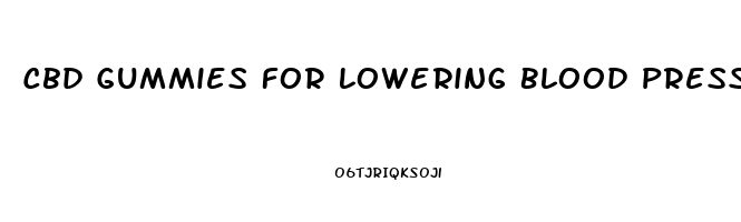 Cbd Gummies For Lowering Blood Pressure