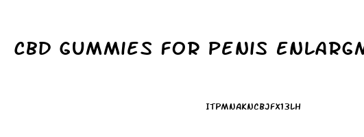 Cbd Gummies For Penis Enlargment