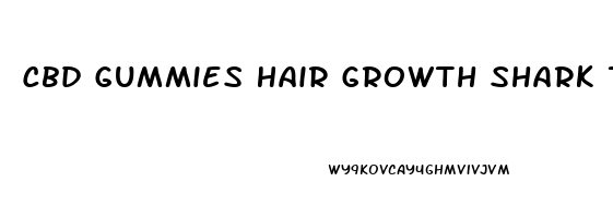 Cbd Gummies Hair Growth Shark Tank