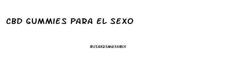 Cbd Gummies Para El Sexo