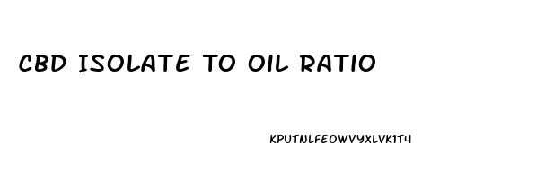 Cbd Isolate To Oil Ratio