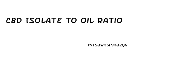 Cbd Isolate To Oil Ratio
