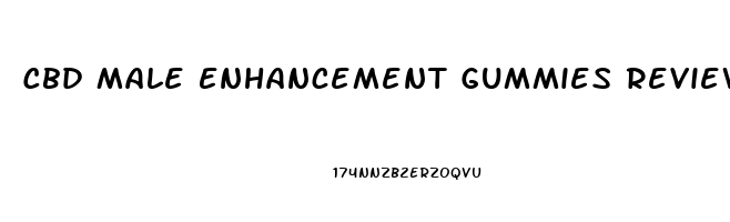 Cbd Male Enhancement Gummies Reviews