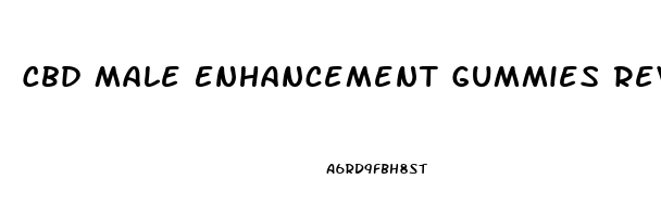 Cbd Male Enhancement Gummies Reviews