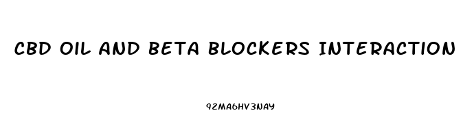 Cbd Oil And Beta Blockers Interaction
