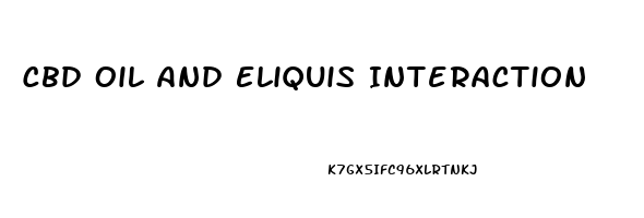 Cbd Oil And Eliquis Interaction