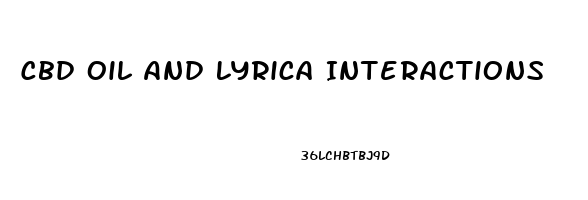 Cbd Oil And Lyrica Interactions
