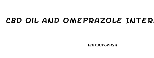 Cbd Oil And Omeprazole Interaction